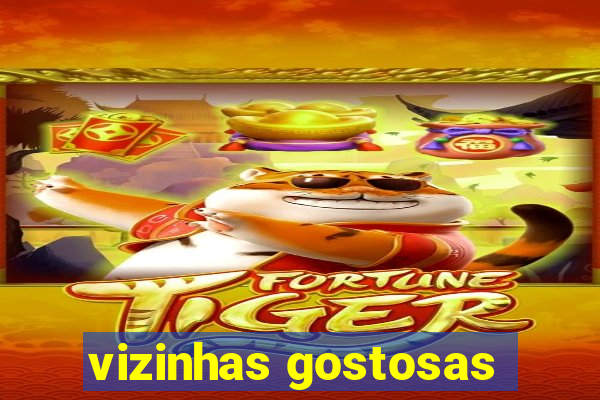 vizinhas gostosas